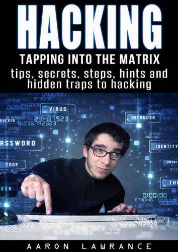 خرید و دانلود نسخه کامل کتاب Hacking: Tapping into the Matrix Tips, Secrets, steps, hints, and hidden traps to hacking: Hacker, Computer, Programming, Security & Encryption_686836f7d0648.jpeg خرید و دانلود نسخه کامل کتاب Hacking: Tapping into the Matrix Tips, Secrets, steps, hints, and hidden traps to hacking: Hacker, Computer, Programming, Security & Encryption