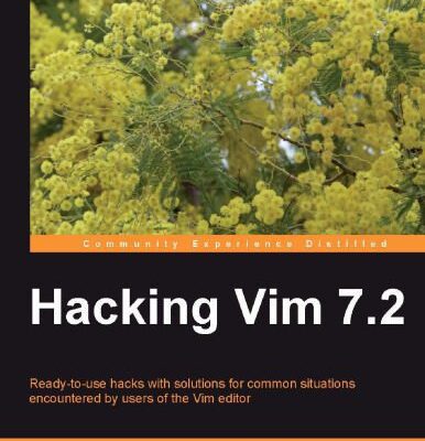 خرید و دانلود نسخه کامل کتاب Hacking Vim 7.2: Ready-to-use hacks with solutions for common situations encountered by users of the Vim editor