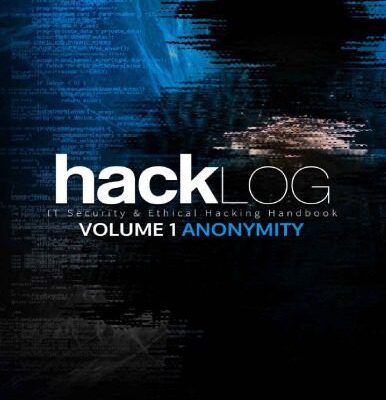 خرید و دانلود نسخه کامل کتاب Hacklog Volume 1 Anonymity: IT Security & Ethical Hacking Handbook