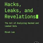 خرید و دانلود نسخه کامل کتاب Hacks, Leaks, and Revelations: The Art of Analyzing Hacked and Leaked Data