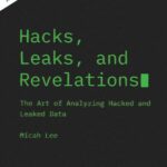 خرید و دانلود نسخه کامل کتاب Hacks, Leaks, and Revelations: The Art of Analyzing Hacked and Lealed Data – EARLY ACCESS EDITION