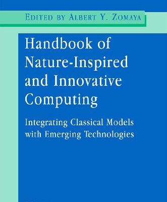 خرید و دانلود نسخه کامل کتاب Handbook Of Nature- Inspired and Innovative Computing: Intergrating Classical Models with Emerging Technologies