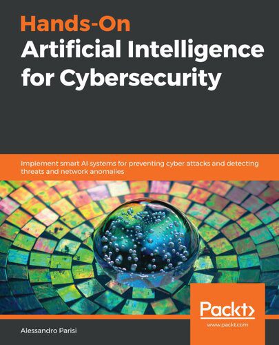 خرید و دانلود نسخه کامل کتاب Hands-On Artificial Intelligence for Cybersecurity: Implement smart AI systems for preventing cyber attacks and detecting threats and network anomalies_686aaad7af3d6.jpeg خرید و دانلود نسخه کامل کتاب Hands-On Artificial Intelligence for Cybersecurity: Implement smart AI systems for preventing cyber attacks and detecting threats and network anomalies