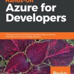 خرید و دانلود نسخه کامل کتاب Hands-On Azure for Developers: Implement rich Azure PaaS ecosystems using containers, serverless services, and storage solutions