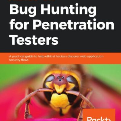 خرید و دانلود نسخه کامل کتاب Hands-On Bug Hunting for Penetration Testers: A practical guide to help ethical hackers discover web application security flaws