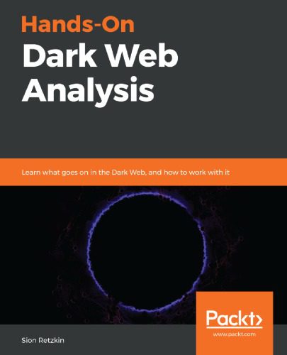 خرید و دانلود نسخه کامل کتاب Hands-On Dark Web Analysis: Learn what goes on in the Dark Web, and how to work with it_6868366b0b6bd.jpeg خرید و دانلود نسخه کامل کتاب Hands-On Dark Web Analysis: Learn what goes on in the Dark Web, and how to work with it