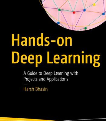 خرید و دانلود نسخه کامل کتاب Hands-on Deep Learning: A Guide to Deep Learning with Projects and Application