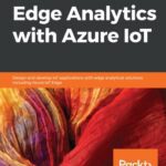خرید و دانلود نسخه کامل کتاب Hands-On Edge Analytics with Azure IoT: Design and develop IoT applications with edge analytical solutions including Azure IoT Edge