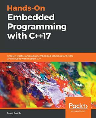 خرید و دانلود نسخه کامل کتاب Hands-on embedded programming with C++ 17: create versatile and robust embedded solutions for MCUs and RTOSes with modern C++_686f748bcc5f9.jpeg خرید و دانلود نسخه کامل کتاب Hands-on embedded programming with C++ 17: create versatile and robust embedded solutions for MCUs and RTOSes with modern C++