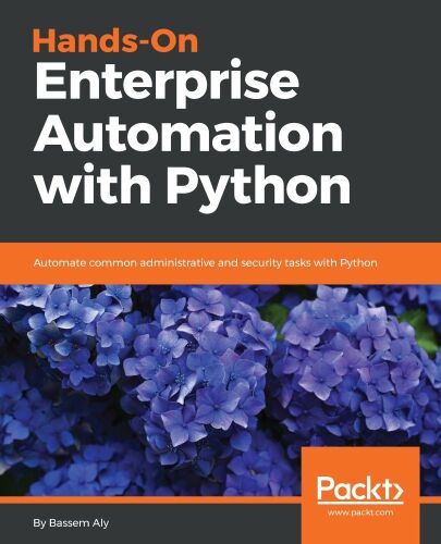 خرید و دانلود نسخه کامل کتاب Hands-On Enterprise Automation with Python: Automate common administrative and security tasks with Python_688317f647c9c.jpeg خرید و دانلود نسخه کامل کتاب Hands-On Enterprise Automation with Python: Automate common administrative and security tasks with Python