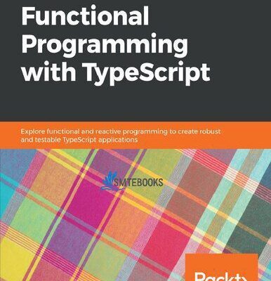 خرید و دانلود نسخه کامل کتاب Hands-On Functional Programming with TypeScript: Explore functional and reactive programming to create robust and testable TypeScript applicatons