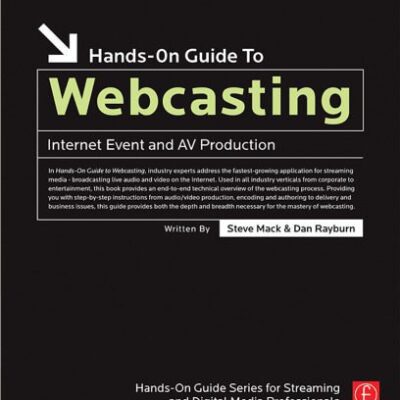 خرید و دانلود نسخه کامل کتاب Hands-On Guide to Webcasting: Internet Event and AV Production (Hands-On Guide Series)