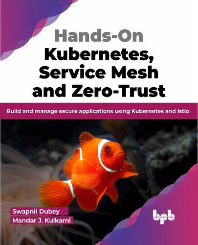 خرید و دانلود نسخه کامل کتاب Hands-On Kubernetes, Service Mesh and Zero-Trust: Build and manage secure applications using Kubernetes and Istio_6885b60b4b329.jpeg خرید و دانلود نسخه کامل کتاب Hands-On Kubernetes, Service Mesh and Zero-Trust: Build and manage secure applications using Kubernetes and Istio