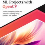 خرید و دانلود نسخه کامل کتاب Hands-On ML Projects with OpenCV: Master Computer Vision and Machine Learning Using OpenCV and Python