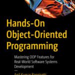 خرید و دانلود نسخه کامل کتاب Hands-On Object-Oriented Programming: Mastering OOP Features for Real-World Software Systems Development