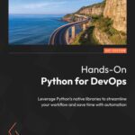 خرید و دانلود نسخه کامل کتاب Hands-On Python for DevOps: Leverage Python’s native libraries to streamline your workflow and save time