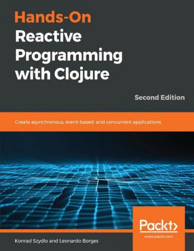 خرید و دانلود نسخه کامل کتاب Hands-On Reactive Programming with Clojure – Second Edition_6870fb8b1f873.jpeg خرید و دانلود نسخه کامل کتاب Hands-On Reactive Programming with Clojure – Second Edition