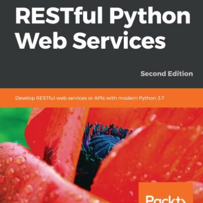 خرید و دانلود نسخه کامل کتاب Hands-On RESTful Python Web Services: Develop RESTful web services or APIs with modern Python 3.7, 2nd Edition