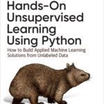 خرید و دانلود نسخه کامل کتاب Hands-On Unsupervised Learning Using Python: How to Build Applied Machine Learning Solutions from Unlabeled Data