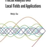 خرید و دانلود نسخه کامل کتاب Harmonic Analysis And Fractal Analysis Over Local Fields And Applications -  PDF