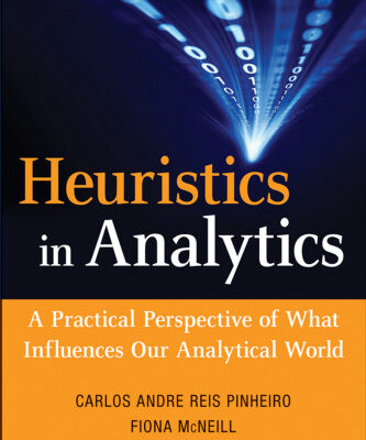 خرید و دانلود نسخه کامل کتاب Heuristics in Analytics: A Practical Perspective of What Influences Our Analytical World