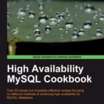 خرید و دانلود نسخه کامل کتاب High Availability MySQL Cookbook: Over 50 simple but incredibly effective recipes focusing on different methods of achieving high availability for MySQL databases