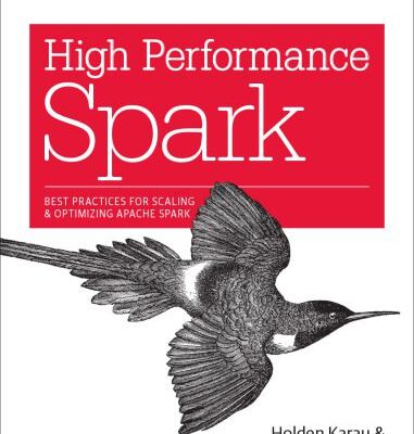 خرید و دانلود نسخه کامل کتاب High Performance Spark: Best Practices for Scaling and Optimizing Apache Spark