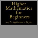 خرید و دانلود نسخه کامل کتاب Higher Mathematics for Beginners and its Application to Physics