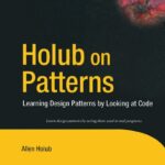 خرید و دانلود نسخه کامل کتاب Holub on Patterns: Learning Design Patterns by Looking at Code