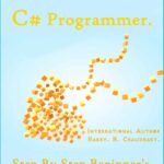 خرید و دانلود نسخه کامل کتاب How to Become a C# Programmer: Step By Step Beginner’s To Experts Edition