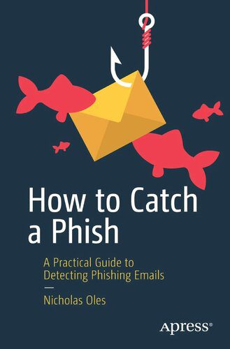 خرید و دانلود نسخه کامل کتاب How to Catch a Phish: A Practical Guide to Detecting Phishing Emails_6867f59422c1e.jpeg خرید و دانلود نسخه کامل کتاب How to Catch a Phish: A Practical Guide to Detecting Phishing Emails