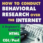 خرید و دانلود نسخه کامل کتاب How to Conduct Behavioral Research over the Internet: A Beginner’s Guide to HTML and CGI Perl (Methodology In The Social Sciences)