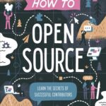 خرید و دانلود نسخه کامل کتاب How to Open Source: Learn the Secrets of Successful Contributors