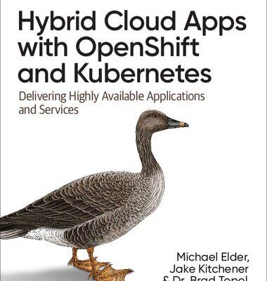 خرید و دانلود نسخه کامل کتاب Hybrid Cloud Apps with OpenShift and Kubernetes: Delivering Highly Available Applications and Services