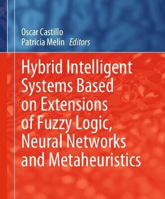 خرید و دانلود نسخه کامل کتاب Hybrid Intelligent Systems Based on Extensions of Fuzzy Logic, Neural Networks and Metaheuristics