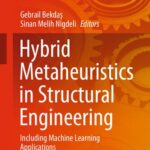 خرید و دانلود نسخه کامل کتاب Hybrid Metaheuristics in Structural Engineering: Including Machine Learning Applications