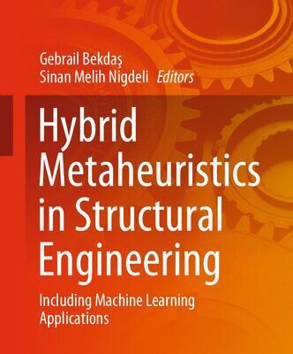 خرید و دانلود نسخه کامل کتاب Hybrid Metaheuristics in Structural Engineering: Including Machine Learning Applications