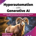 خرید و دانلود نسخه کامل کتاب Hyperautomation with Generative AI: Learn how Hyperautomation and Generative AI can help you transform your business
