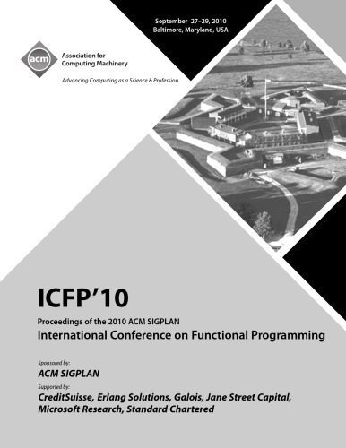 خرید و دانلود نسخه کامل کتاب ICFP’10 Proceedings of the 2010 ACM SIGPLAN International Conference on Functional Programming_68702eda9608a.jpeg خرید و دانلود نسخه کامل کتاب ICFP’10 Proceedings of the 2010 ACM SIGPLAN International Conference on Functional Programming