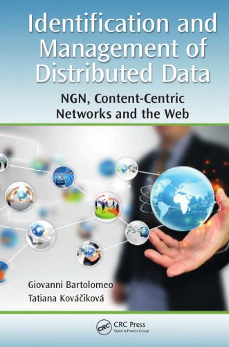خرید و دانلود نسخه کامل کتاب Identification and management of distributed data : NGN, content-centric networks, and the web_6882a30d23bb1.jpeg خرید و دانلود نسخه کامل کتاب Identification and management of distributed data : NGN, content-centric networks, and the web