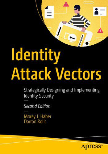 خرید و دانلود نسخه کامل کتاب Identity Attack Vectors: Strategically Designing And Implementing Identity Security_6867d833f34b8.jpeg خرید و دانلود نسخه کامل کتاب Identity Attack Vectors: Strategically Designing And Implementing Identity Security
