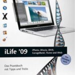 خرید و دانلود نسخه کامل کتاب iLife ’09: iPhoto, iMovie, iDVD, GarageBand, iTunes und iWeb. Das Praxisbuch mit Tipps und Tricks