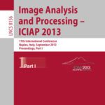 خرید و دانلود نسخه کامل کتاب Image Analysis and Processing – ICIAP 2013: 17th International Conference, Naples, Italy, September 9-13, 2013. Proceedings, Part I