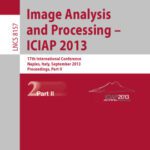 خرید و دانلود نسخه کامل کتاب Image Analysis and Processing – ICIAP 2013: 17th International Conference, Naples, Italy, September 9-13, 2013, Proceedings, Part II