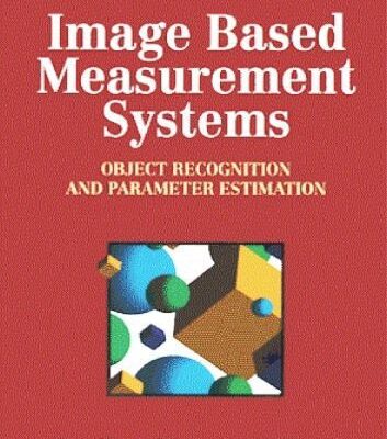 خرید و دانلود نسخه کامل کتاب Image Based Measurement Systems: Object Recognition and Parameter Estimation (Design & Measurement in Electronic Engineering)