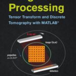 خرید و دانلود نسخه کامل کتاب Image Processing: Tensor Transform and Discrete Tomography with MATLAB