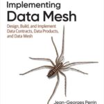 خرید و دانلود نسخه کامل کتاب Implementing Data Mesh: Design, Build, and Implement Data Contracts, Data Products, and Data Mesh