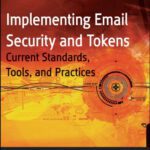 خرید و دانلود نسخه کامل کتاب Implementing Email and Security Tokens: Current Standards, Tools, and Practices