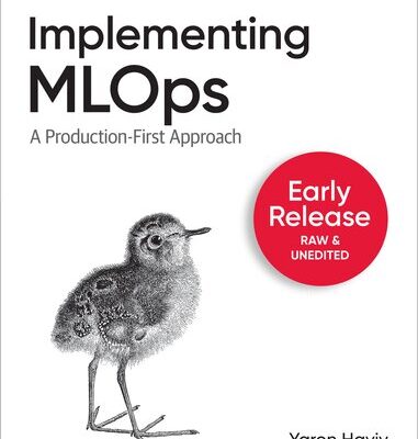 خرید و دانلود نسخه کامل کتاب Implementing MLOps in the Enterprise (Fourth Early Release)