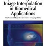 خرید و دانلود نسخه کامل کتاب Improved signal and image interpolation in biomedical applications: (MRI)